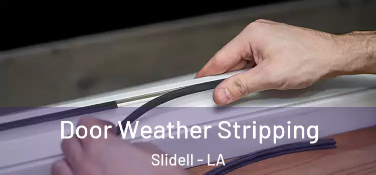 Door Weather Stripping Slidell - LA