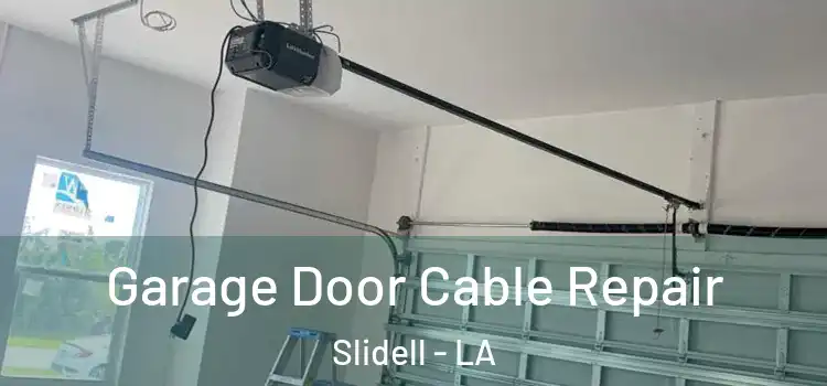  Garage Door Cable Repair Slidell - LA