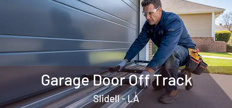  Garage Door Off Track Slidell - LA