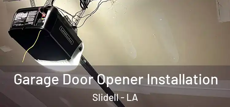  Garage Door Opener Installation Slidell - LA