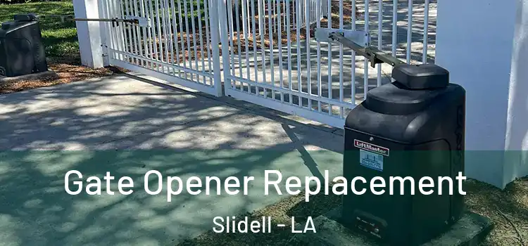 Gate Opener Replacement Slidell - LA