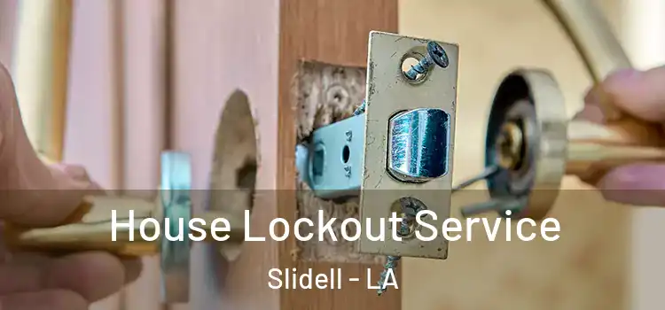 House Lockout Service Slidell - LA