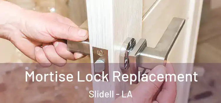 Mortise Lock Replacement Slidell - LA