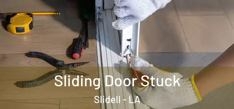  Sliding Door Stuck Slidell - LA